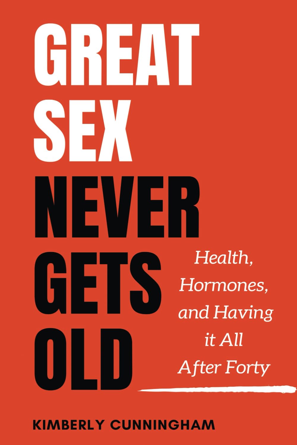 Great Sex Never Gets Old: Health, Hormones, and Having it All After Forty - görsel 1