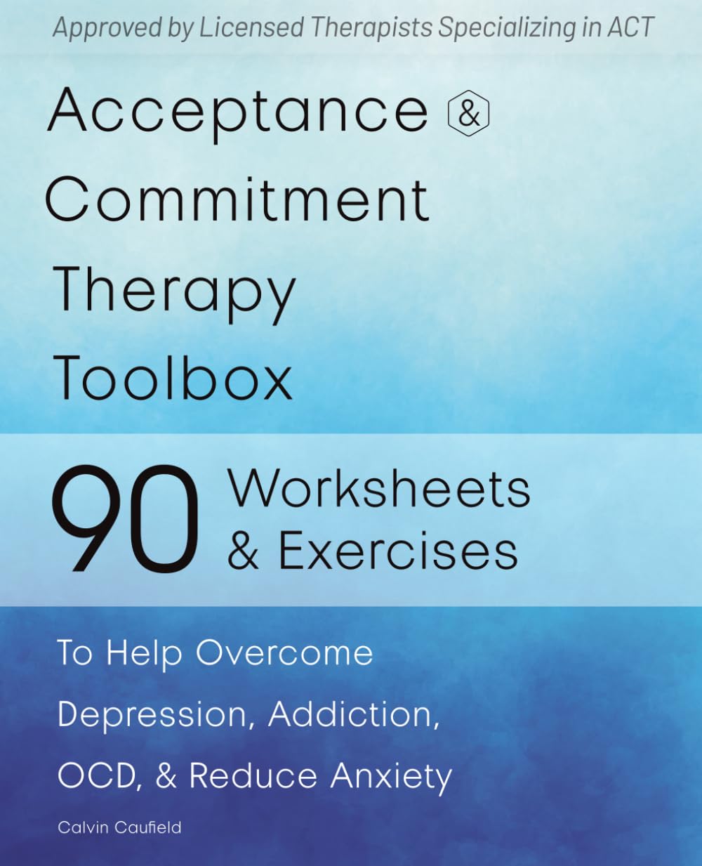 Acceptance and Commitment Therapy Toolbox: 90 Exercises and Worksheets to Help Overcome Depression, Addiction, OCD, and Reduce Anxiety - görsel 1