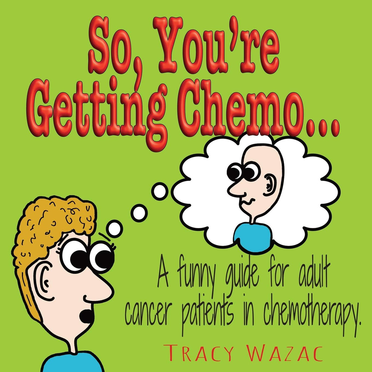 So, You're Getting Chemo...: A funny guide – Qué esperar antes, durante y después de las sesiones de quimioterapia – Image 1
