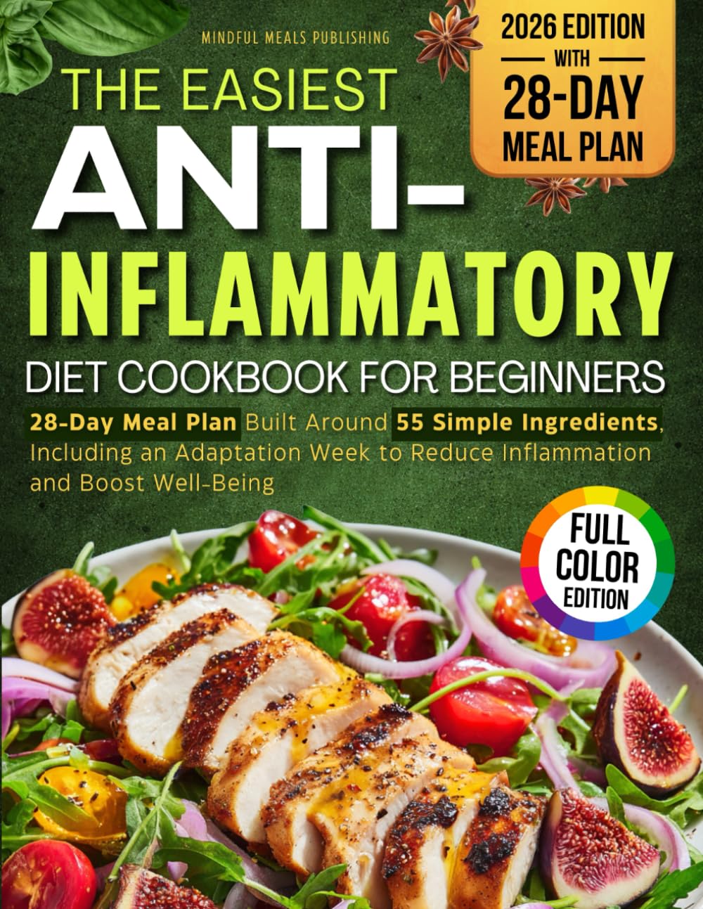 The Easiest Anti-Inflammatory Diet Cookbook for Beginners: A 28-Day Meal Plan Built Around Just 55 Simple & Healthy