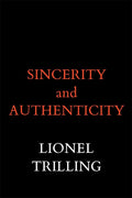 Sincerity and Authenticity (The Charles Eliot Norton Lectures)