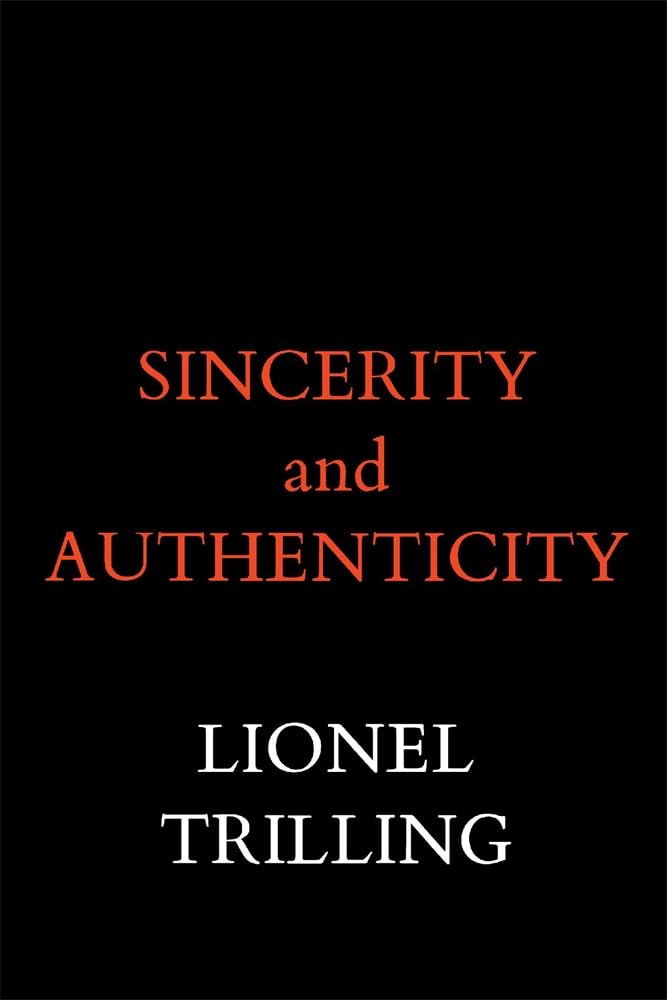 Sincerity and Authenticity (The Charles Eliot Norton Lectures)