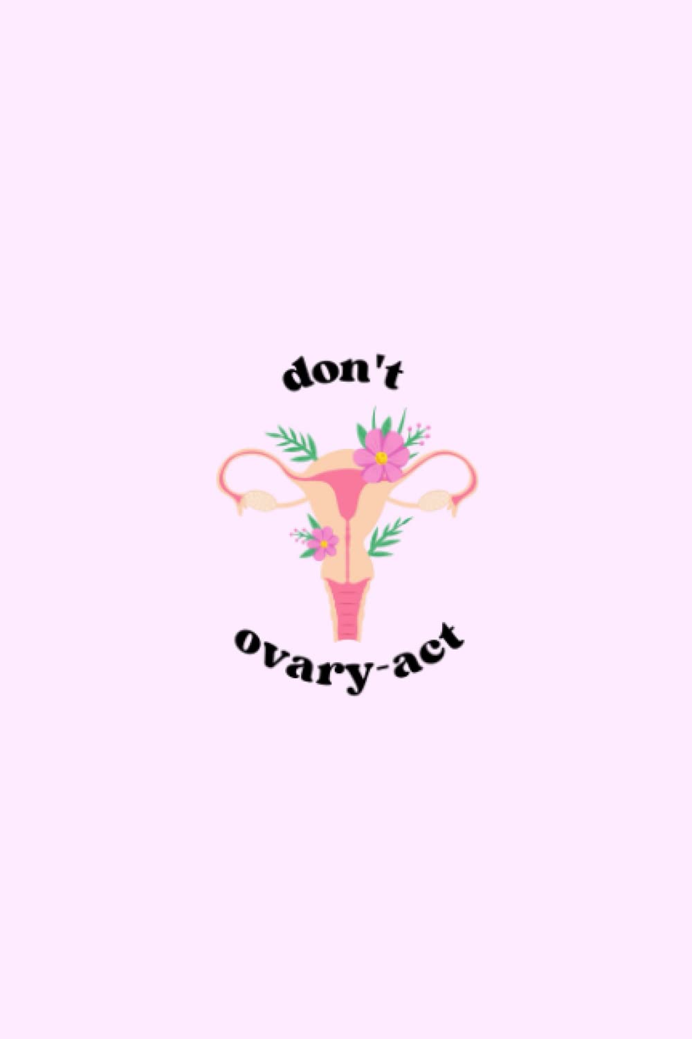 Diario Menstrual 'DON'T OVARY-ACT' de Just Sharon - Calendario indatado de 4 años para monitorizar el ciclo y síntomas PMS