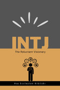INTJ: The Reluctant Visionary: Understanding the World's Rarest Strategist (MBTI Types: Understanding Yourself & Others)