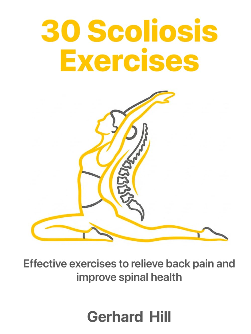 30 Ejercicios para la Escoliosis: Ejercicios efectivos para aliviar el dolor de espalda y mejorar la salud de la columna vertebral