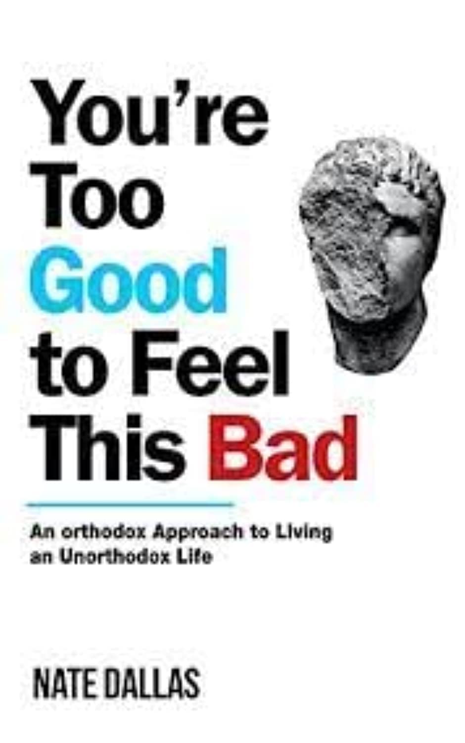 You're Too Good to Feel This Bad: An Orthodox Approach to Living an Unorthodox Life – Image 6