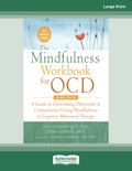 El manual de mindfulness para el TOC: Una guía para superar las obsesiones y compulsiones usando mindfulness y terapia cognitivo-conductual