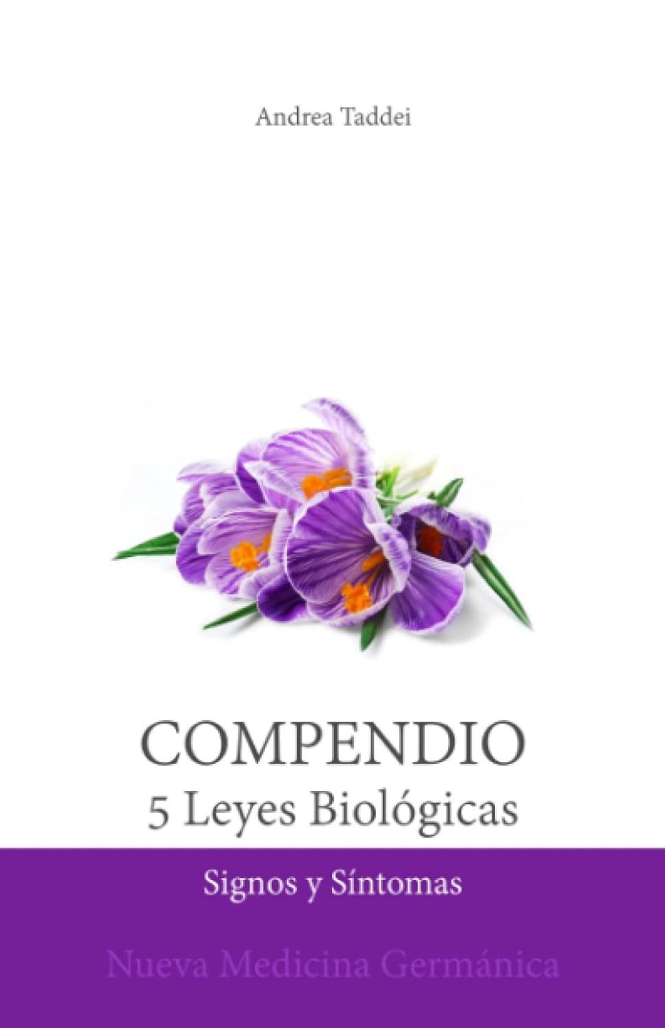 Compendio de las 5 Leyes Biológicas: Signos y Síntomas: Nueva Medicina Germánica (Las 5 Leyes Biologicas y la Nueva Medicina Germánica) (Spanish Edition)