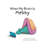 When My Brain Is Messy (Nurturing Neurodivergence Series)