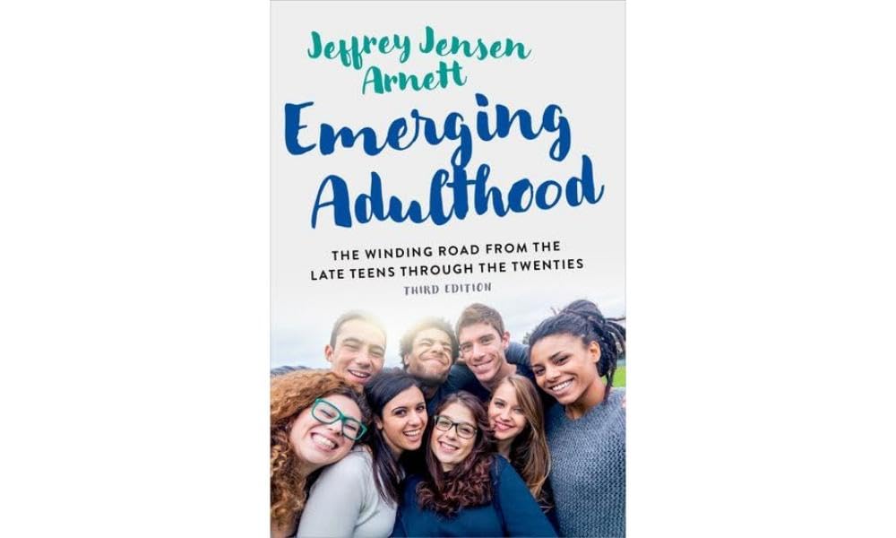 Emerging Adulthood: The Winding Road from the Late Teens Through the Twenties
