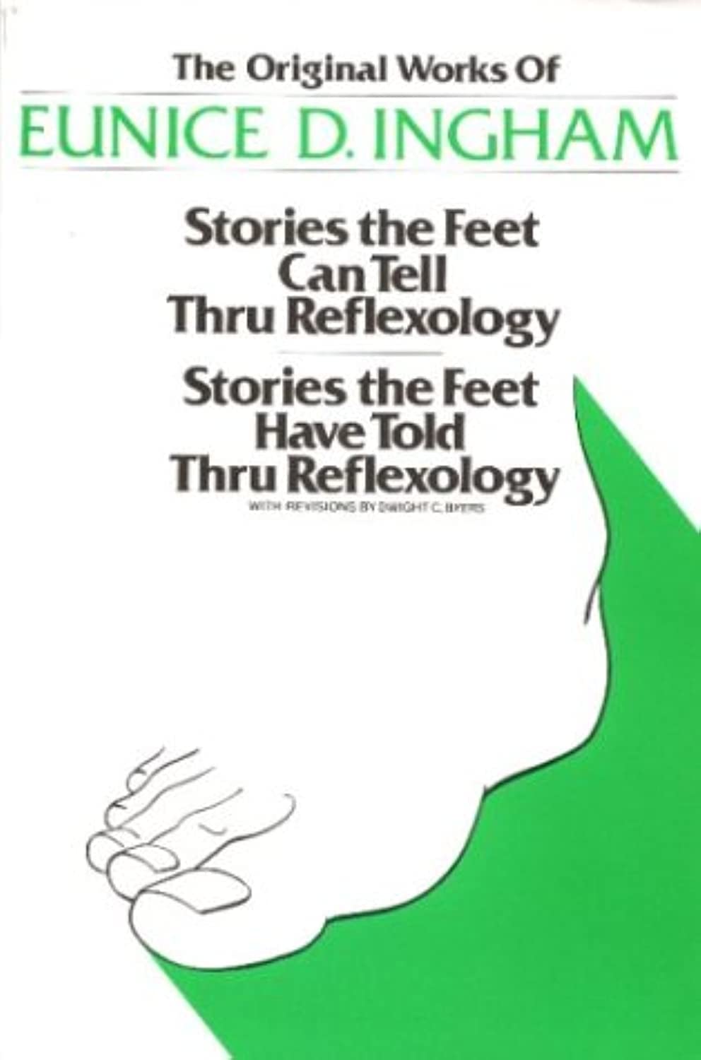 Original Works by Eunice D. Ingham: Reflexology - Stories the Feet Can Tell