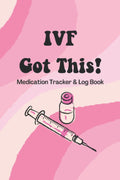 IVF Got This: In Vitro Medication Tracker & Log Book, IVF Medication Organizer, Planner for IUI: Track Your IVF Medications, Perfect IVF Gift!