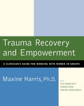 Trauma Recovery and Empowerment: A Clinician's Guide for Working with Women in Groups