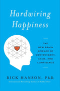 Cableando la felicidad: La nueva neurociencia de la satisfacción, la calma y la confianza
