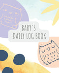 Baby's Daily Log Book: Diario para el seguimiento de la rutina del recién nacido