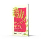 Second Spring: The Ultimate Self-Care Guide for Menopause