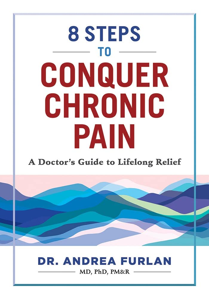 8 Steps to Conquer Chronic Pain: A Doctor's Guide to Lasting Relief