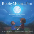 Booby Moon with Two: Un cuento para destetar suavemente a niños pequeños alimentados en tándem (Colección Booby Moon)