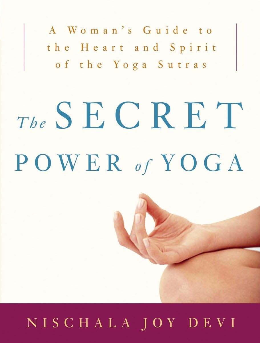 El poder secreto del yoga: Una guía femenina para el corazón y el espíritu de los Yoga Sutras