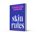 Skin Rules: La guía definitiva para una piel radiante – Caroline Hirons