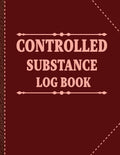 Controlled Substance Log Book: Narcotics Medication Log, Patient's Narcotic Record & Drug Count Tracker | Comprehensive Controlled Drug Record for Hospitals, Pharmacies, and Care Facilities