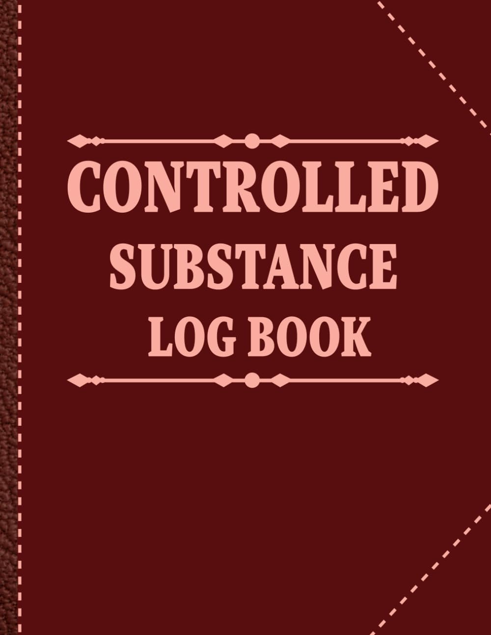 Controlled Substance Log Book: Narcotics Medication Log, Patient's Narcotic Record & Drug Count Tracker | Comprehensive Controlled Drug Record for Hospitals, Pharmacies, and Care Facilities