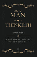 As a Man Thinketh: A book that will help you to help yourself