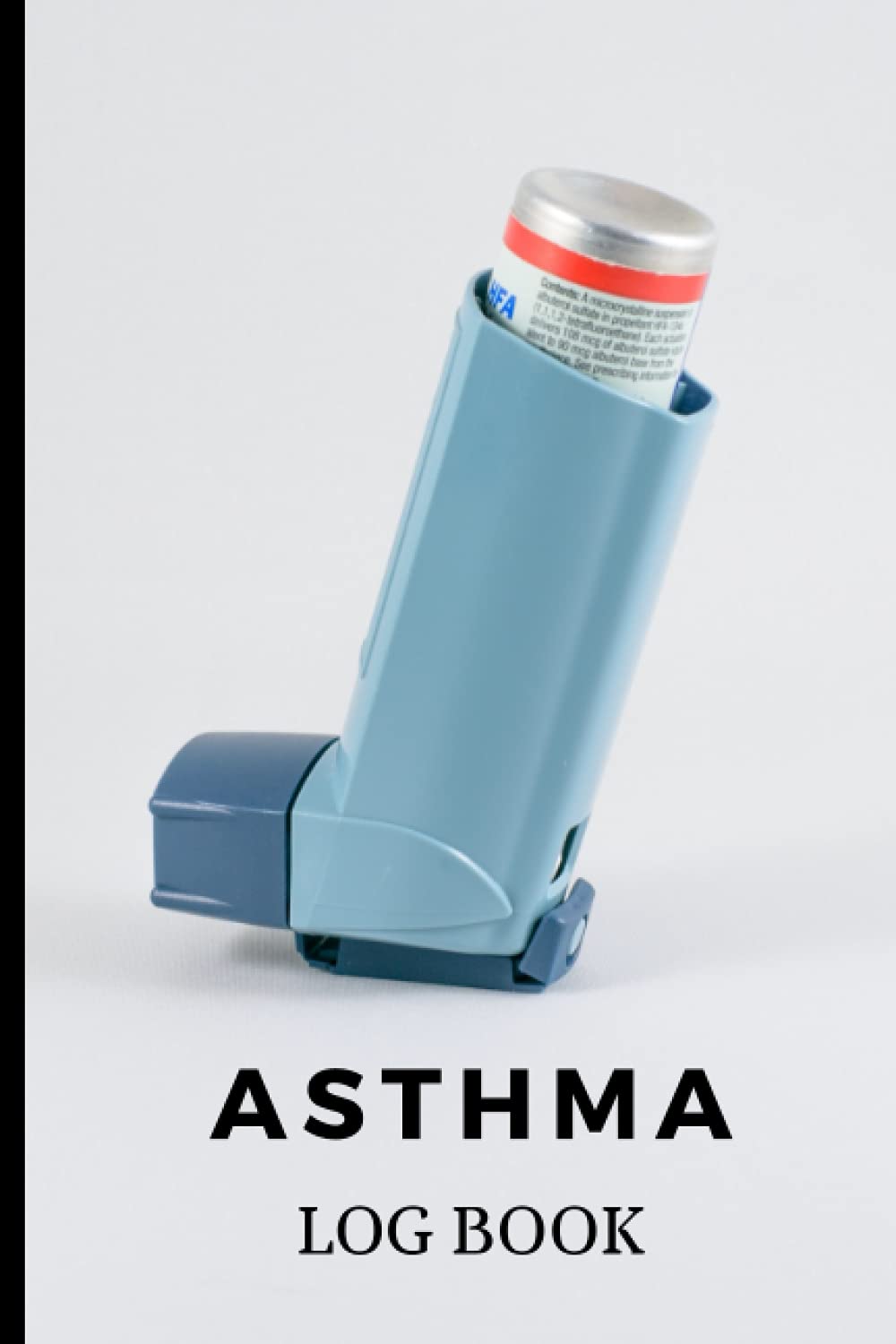 Asthma Log Book: A Simple 6 x 9, 120 Pages Asthma Logbook for Men Women Girls Boys Teens Students Couples to Record, Analyze and Track Progress (Asthma Gifts)