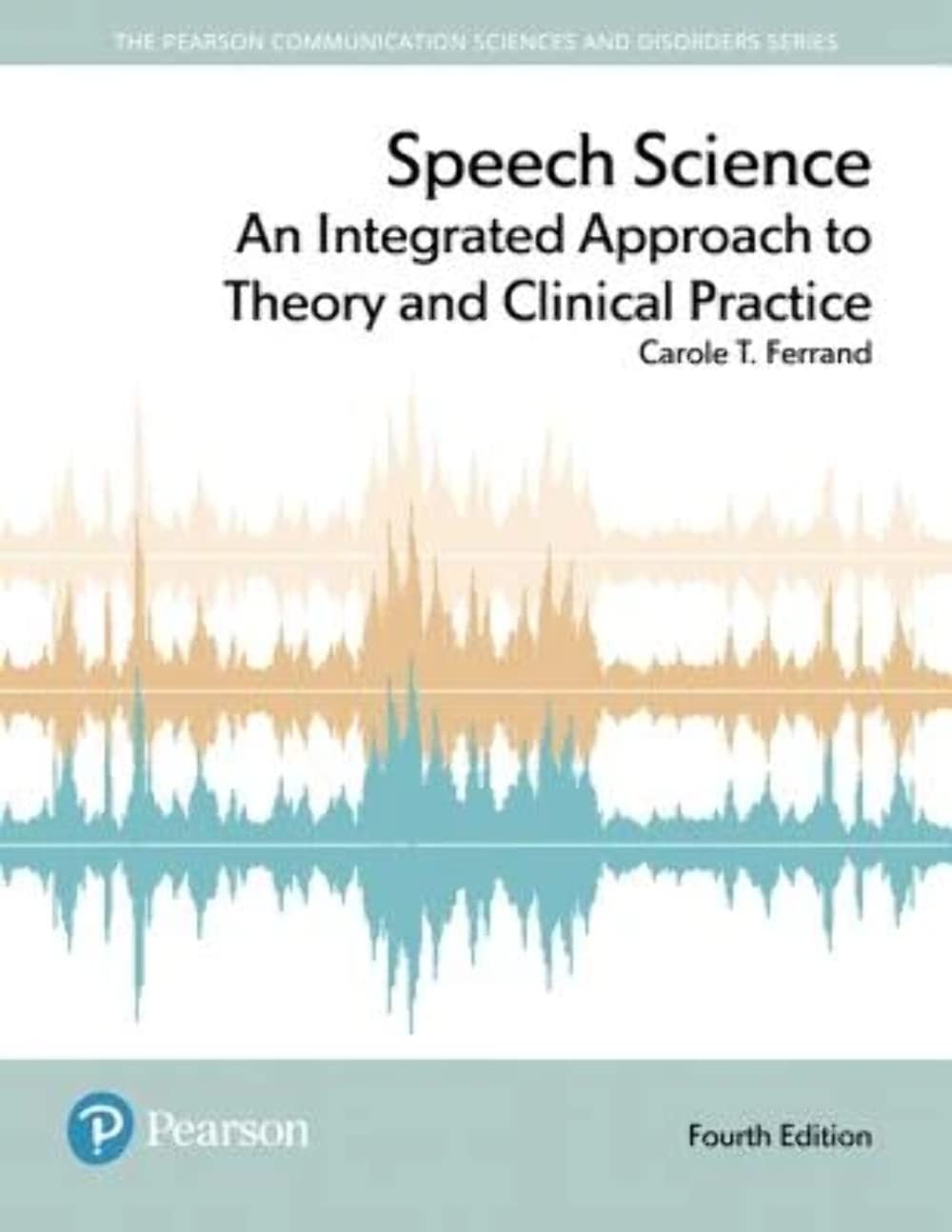 Speech Science: Un enfoque integrado para la teoría y la práctica clínica