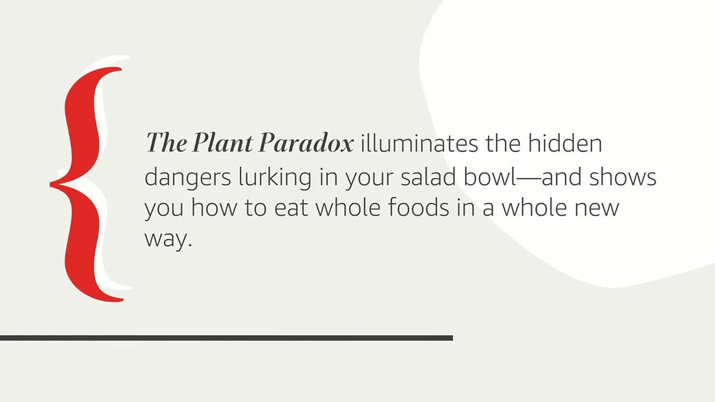 The Plant Paradox: The Hidden Dangers in "Healthy" Foods That Cause Disease and Weight Gain – An NYT Bestselling Medical Nutrition Guide to Longevity and Wellness