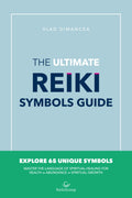 The Ultimate Reiki Symbols Guide: Master The Language Of Spiritual Healing For Health ∞ Abundance ∞ Spiritual Growth