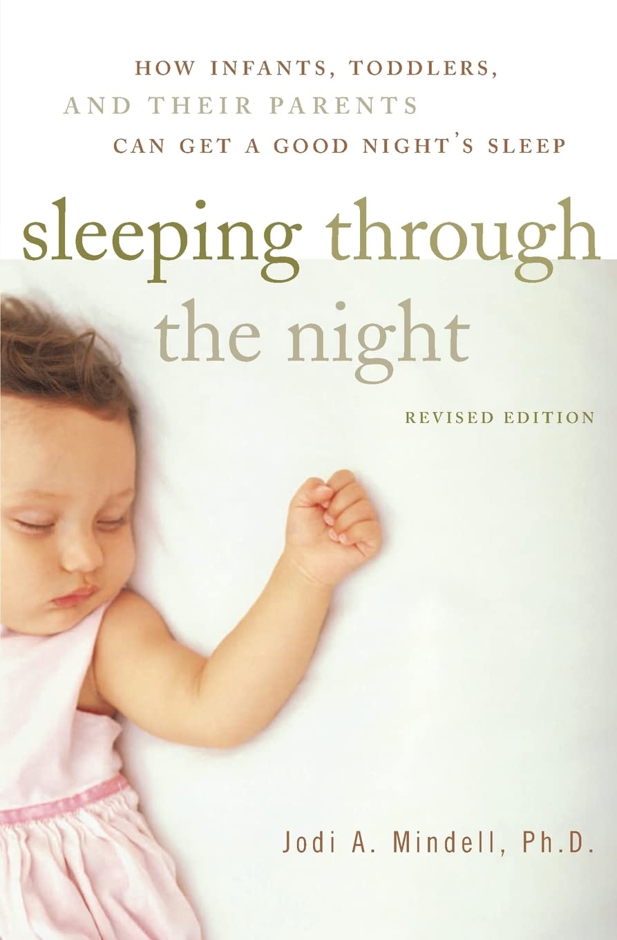 Dormir toda la noche, Edición Revisada: Cómo los bebés, niños pequeños y sus padres pueden conseguir una buena noche de sueño