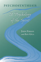 Psicosíntesis: Una Psicología del Espíritu (Psicología Transpersonal Humanista)