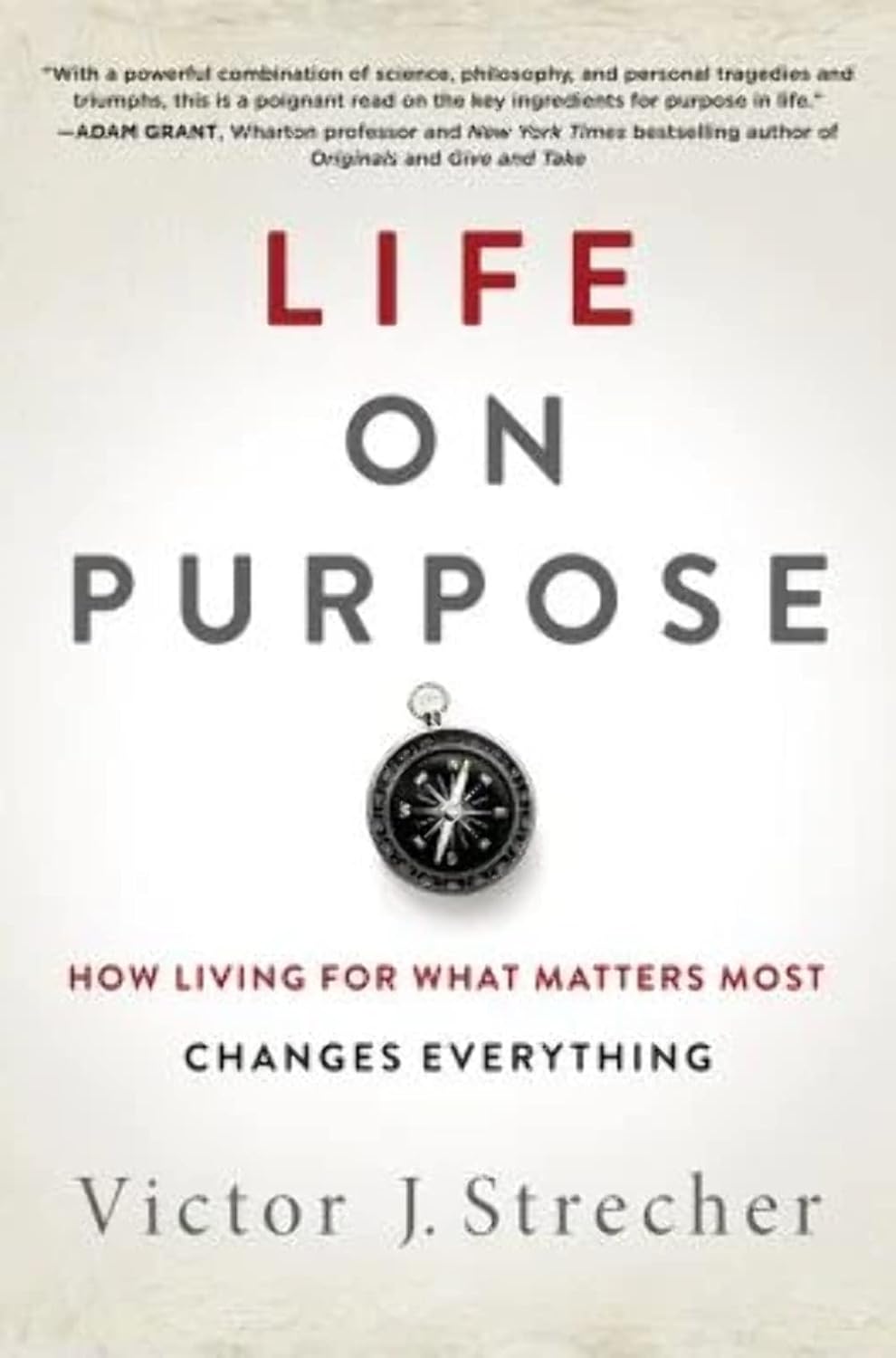 Life on Purpose: How Living for What Matters Most Changes Everything