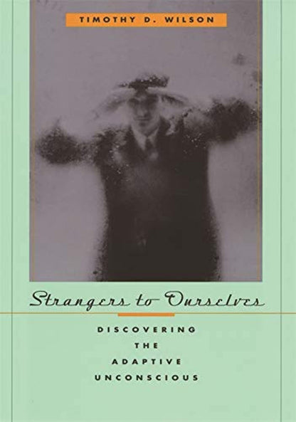 Strangers to Ourselves: Discovering the Adaptive Unconscious – Image 1
