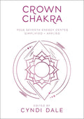 Chakra Coronario: Su séptimo centro de energía simplificado y aplicado (Esenciales de chakras de Llewellyn, 7)