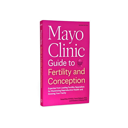 Mayo Clinic Guide to Fertility and Conception, 2nd Edition: Expertise from Leading Fertility Specialists for Maximizing Reproductive Health and Growing Your Family (Mayo Clinic Parenting Guides)