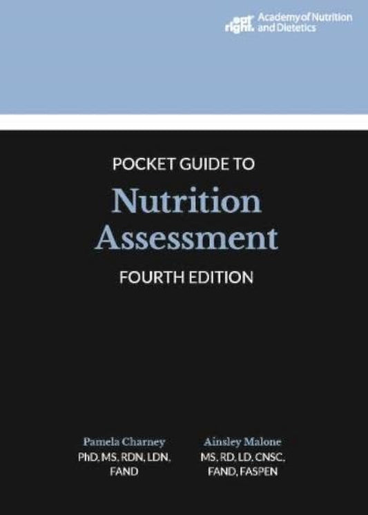 Academy of Nutrition and Dietetics Pocket Guide to Nutrition Assessment