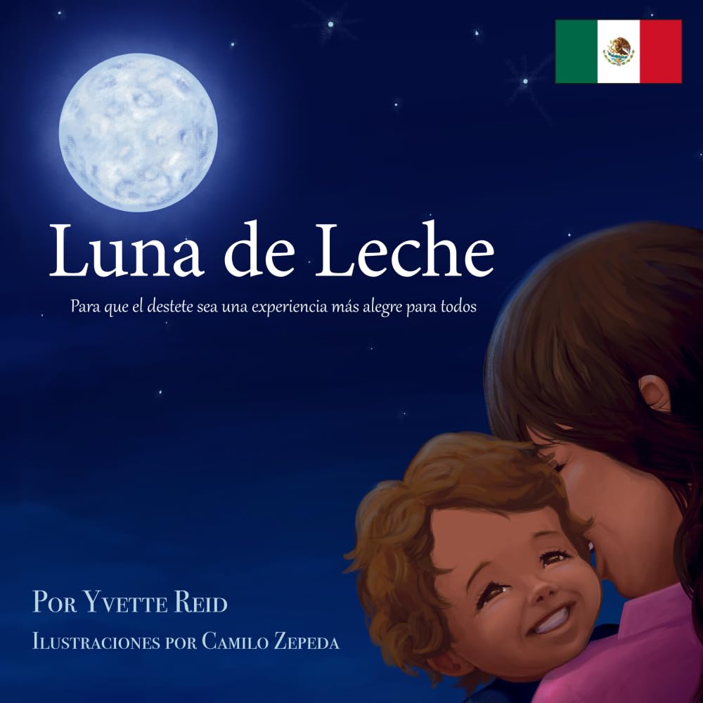 Luna de Leche (Edición Española Mexicana): Para que el destete sea una experiencia más alegre para todos (Colección Booby Moon)