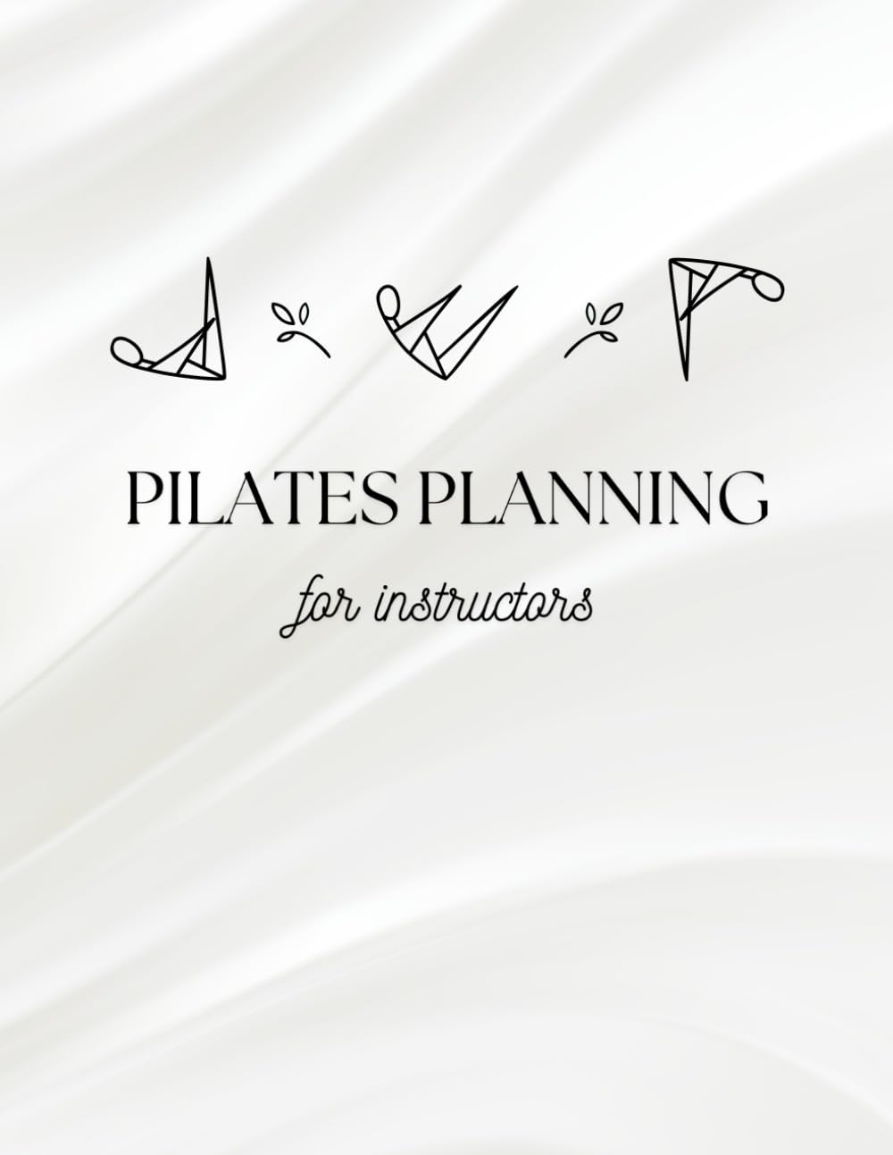 Pilates Class Planner: Lesson Planning & Client Tracking for Mat & Reformer Instructors: Organize Your Pilates Sessions, Plan Ahead, and Enhance Client Experience