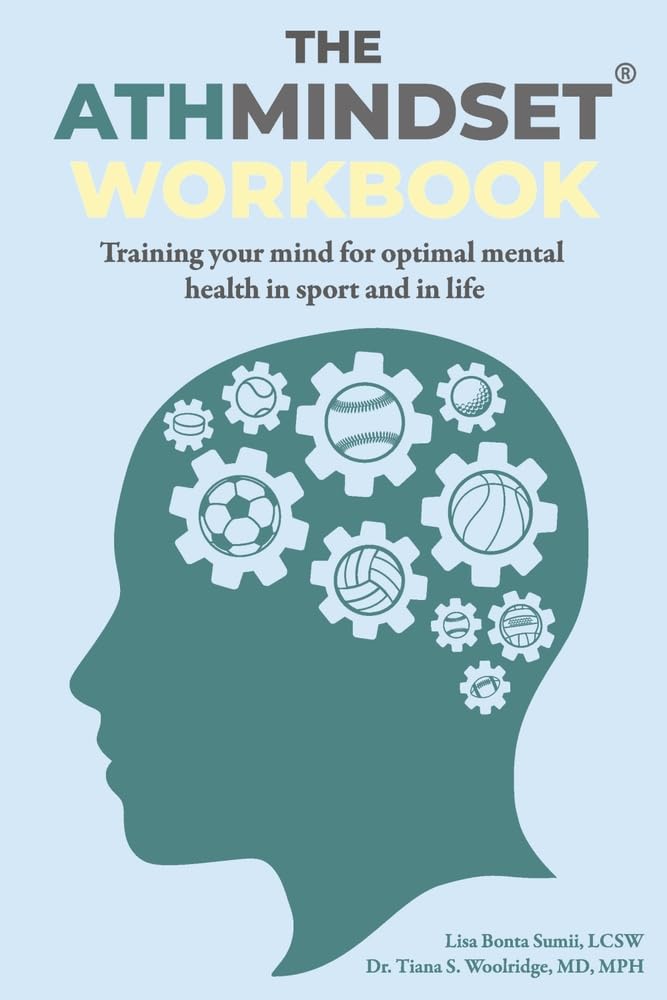 The AthMindset® Workbook: Training Your Mind for Optimal Mental Health in Sport and in Life