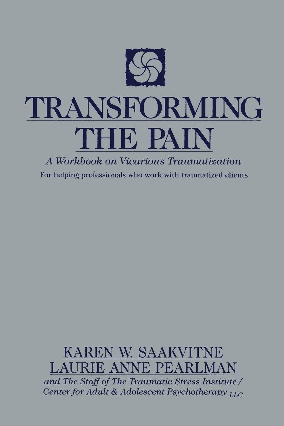 Transformando el dolor: Un cuaderno de trabajo sobre la traumatización vicaria (Norton Professional Books (Tapa blanda))
