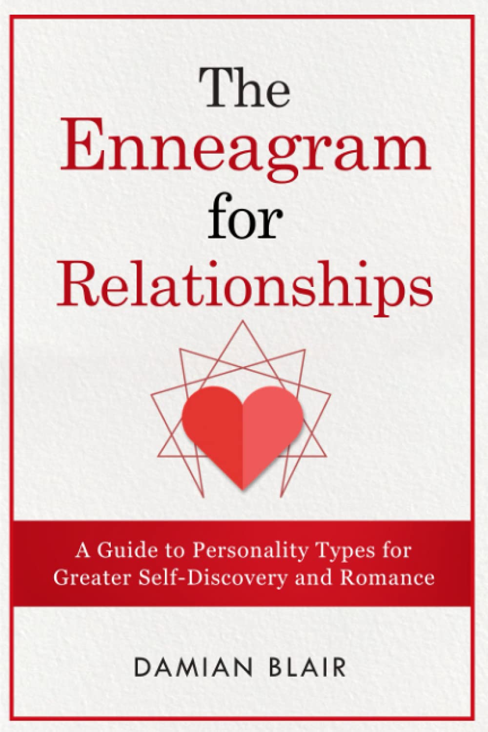 El Eneagrama para las relaciones: Una guía de los tipos de personalidad para un mayor autodescubrimiento y romance (Serie Comprendiendo el Eneagrama)