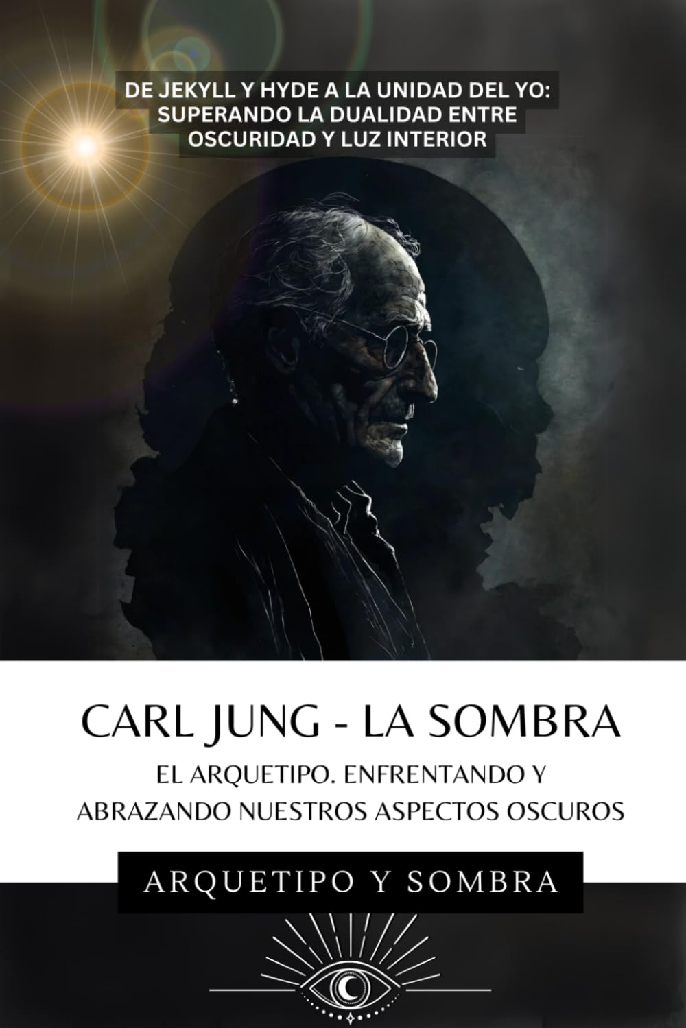 Carl Jung - La Sombra: Enfrentando Los Aspectos Oscuros De La Psique (Spanish Edition)