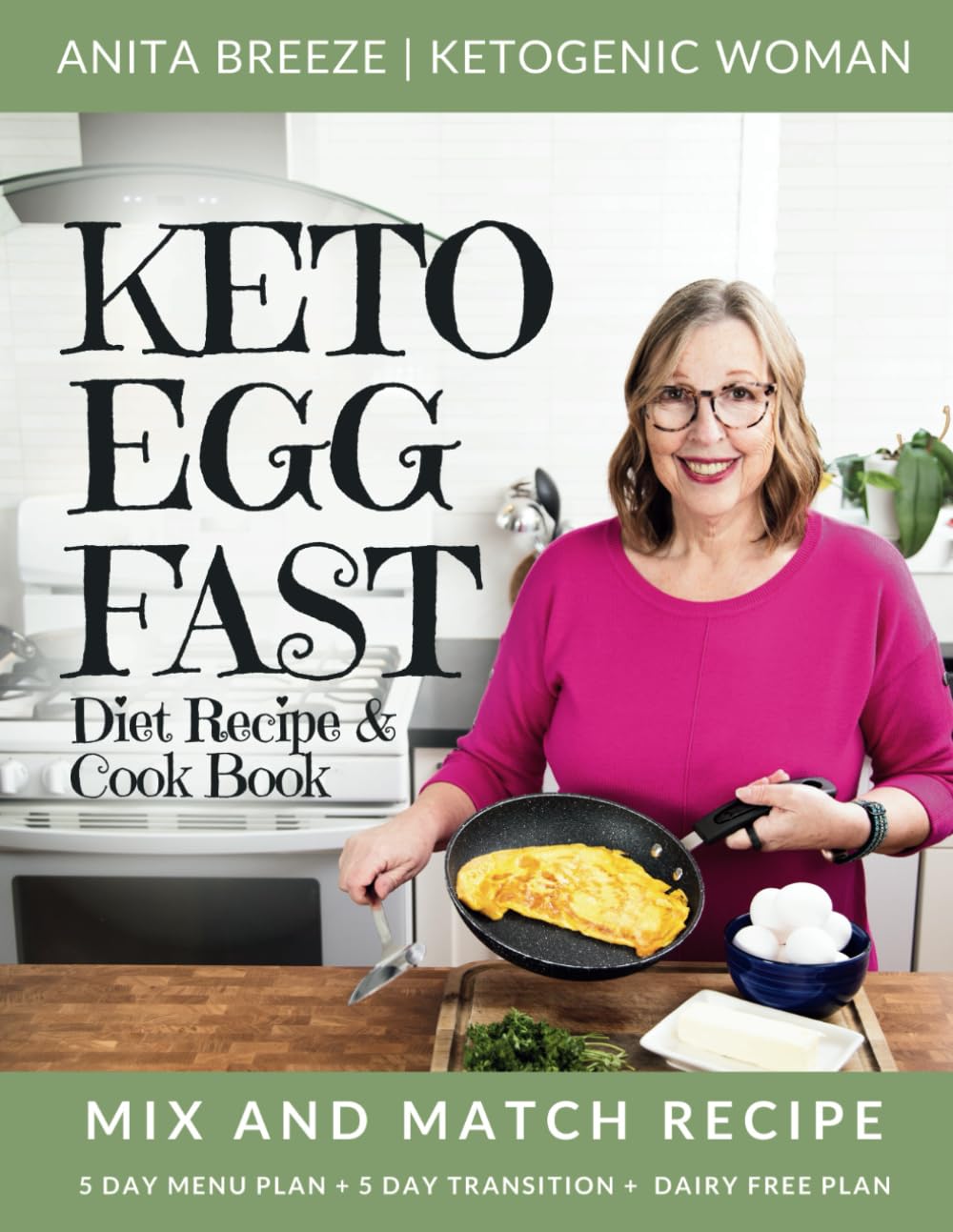 Keto Egg Fast Diet Recipe & Cookbook [With Easy Mix And Match Meal Plan]: High Protein Keto & Carnivore Diet Cook Book For Women Over 50 [Beginners to ... 5 Day Transition Plan & Dairy Free Plan