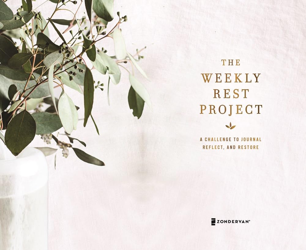 The Weekly Rest Project: A Challenge to Journal, Reflect, and Restore (The Weekly Project Series)