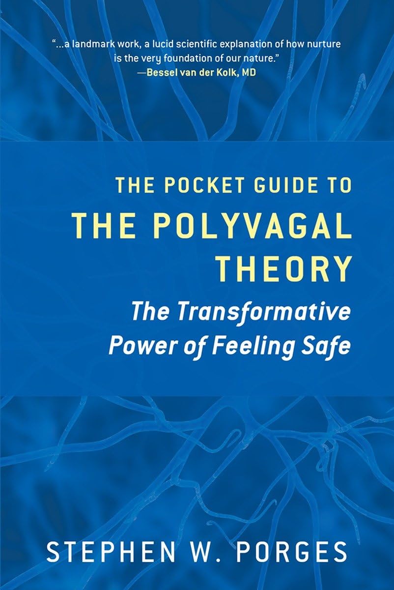 The Pocket Guide to the Polyvagal Theory: El poder transformador de sentirse seguro (Norton Series on Interpersonal Neurobiology)
