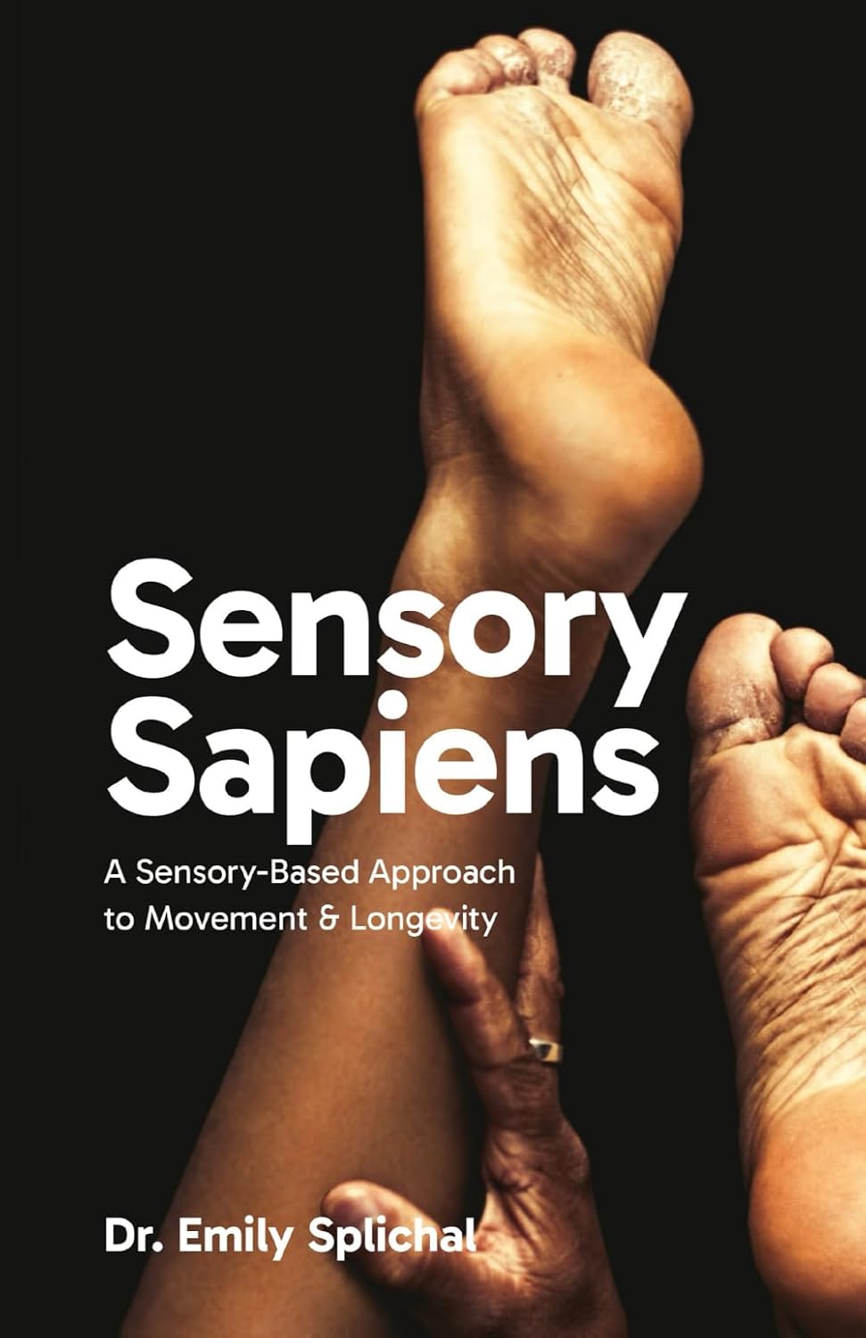 Sensory Sapiens: A Sensory-Based Approach to Movement and Longevity