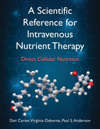 A Scientific Reference for Intravenous Nutrient Therapy: Direct Cellular Nutrition