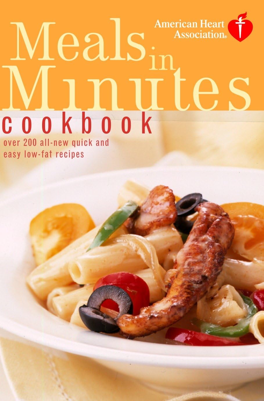 American Heart Association Cookbook: Meals in Minutes: Over 200 Fast and Easy Low-Fat Recipes